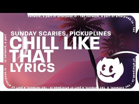 Sunday Scaries - Chill Like That ft. PiCKUPLiNES (Lyrics) "didnt know you could move like that"