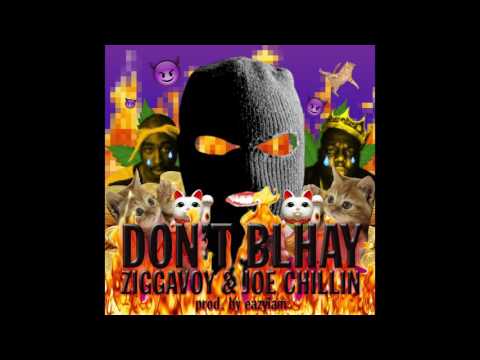 ZiggaVoy X Joe Chillin - Don't BLHAY (Prod. By EazyIAM)