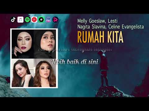 Rumah Kita - Melly Goeslaw Lesti Nagita Slavina Celine Evangelista | Video Lirik
