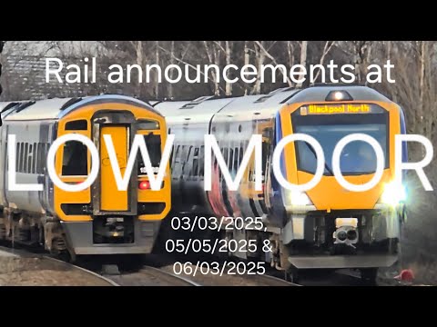 Rail announcements at Low Moor station | 03/03/2025 05/03/2025 and 6/03/2025 |