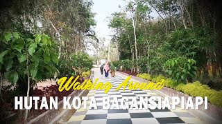 Download lagu Walking Around HUTAN KOTA #BAGANSIAPIAPI | Ayo ke Bagansiapiapi mp3