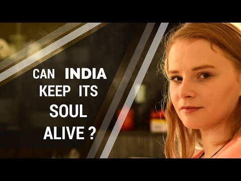 Can India Keep its Soul Alive? Karolina Goswami