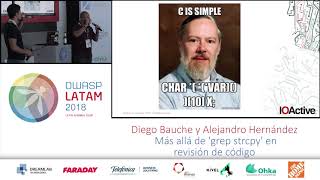 Más allá de ‘grep strcpy’ en revisión de código -  Diego Bauche y Alejandro Hernández