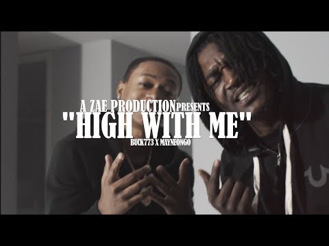 Buck773 X MayneOnGo - High With Me (Official Music Video)