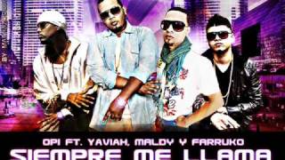Opi Ft. Yaviah, Maldy y Farruko - Siempre me Llama [Official Remix]
