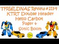 Transforming Eastern Exotica KTRT DOUBLE HEADER Review 213 4 Hello Carbot Pager Sonic Boom