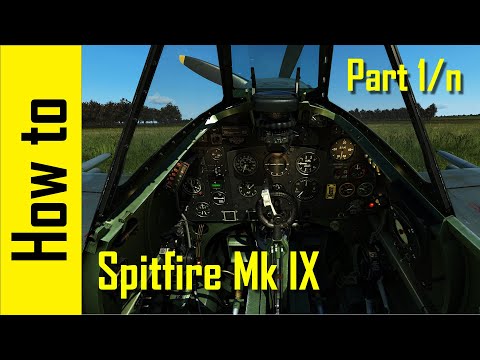 How to Spitfire Mk IX Part 1 - Intro and Cockpit Tour - IL-2: Great Battles