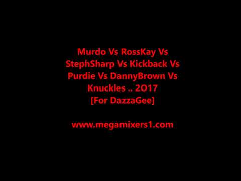 Murdo Vs RossKay Vs StephSharp Vs Kickback Vs Purdie Vs DannyBrown Vs Knuckles 2O17 [ For DazzaGee ]