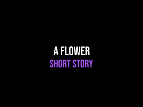 Short Story about LIFE, Our Expectations from it | The Flower |