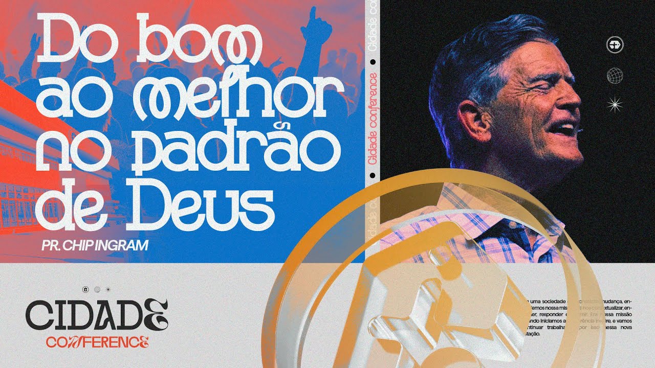 Chip Ingram | Cidade Conference 2024 - DO BOM AO MELHOR, NO PADRÃO DE DEUS