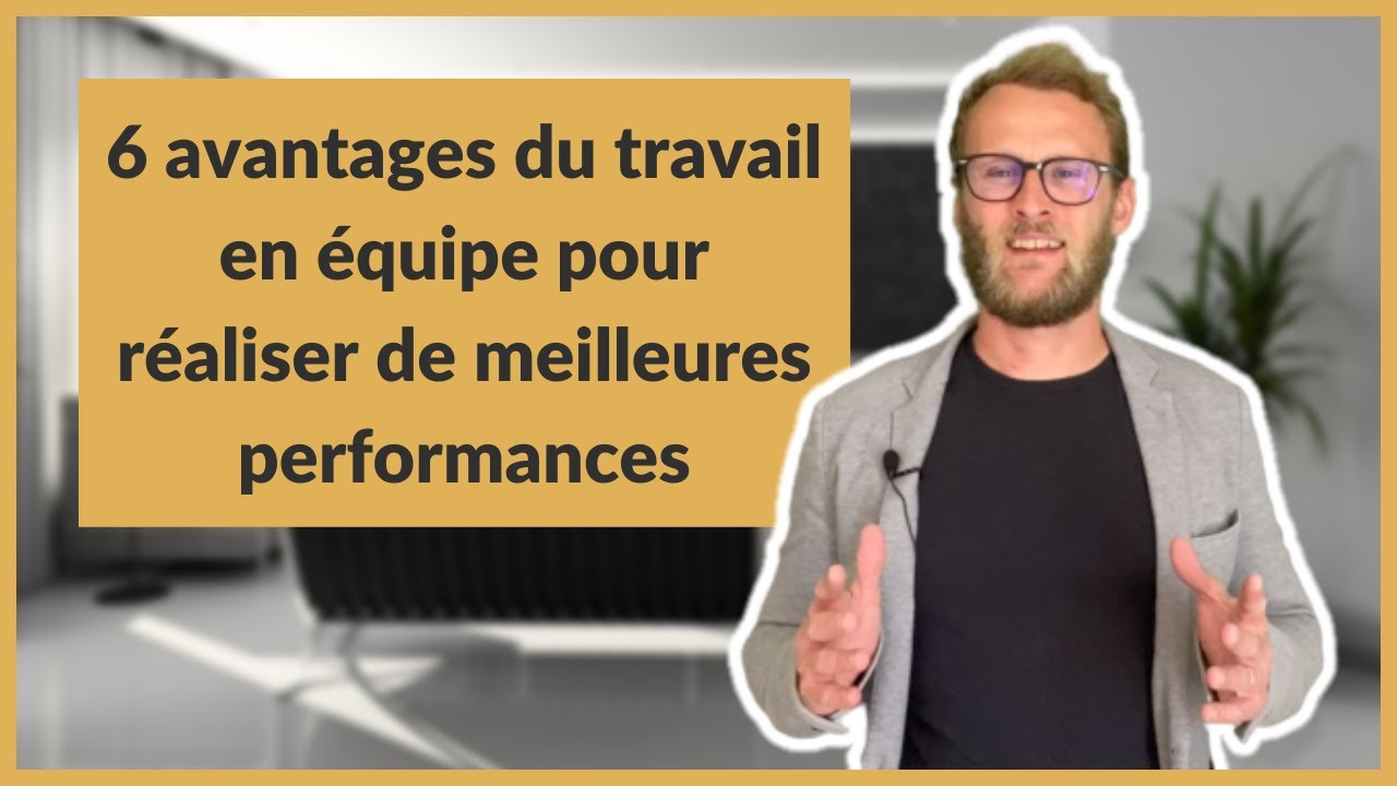 6 avantages du travail en équipe pour réaliser de meilleures performances