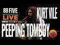 Kurt Vile - Peeping Tomboy  || 88FIVE Live from The Theatre at Ace Hotel || 88.5FM