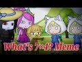 What's 7x4? Meme {Adventure Time} {Gacha Club}