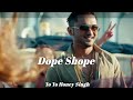 Dope Shope Slowed Reverb Yo Yo Honey Singh SANGHARAJ
