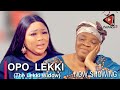 OPO LEKKI Latest Yoruba Movie 2023 Drama Starring Peju Ogunmola Wunmi Ajiboye Atoribewu Debby