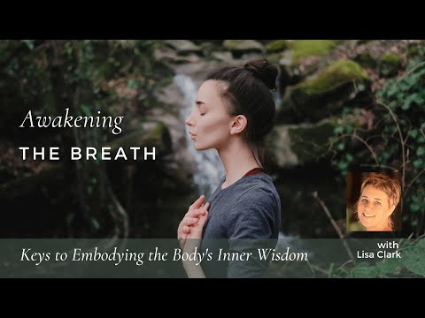 Interview with Lisa Clark | Awakening the Breath: Embodying the Body's Inner Wisdom