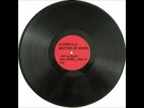 OLIVER $ vs MASTER OF WORK   doin' ya thank Dub WORK  Ntino S mix  2