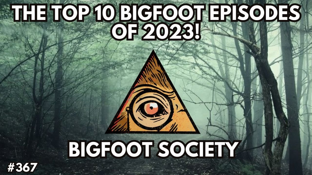 Top 10 Bigfoot Episode of 2023!