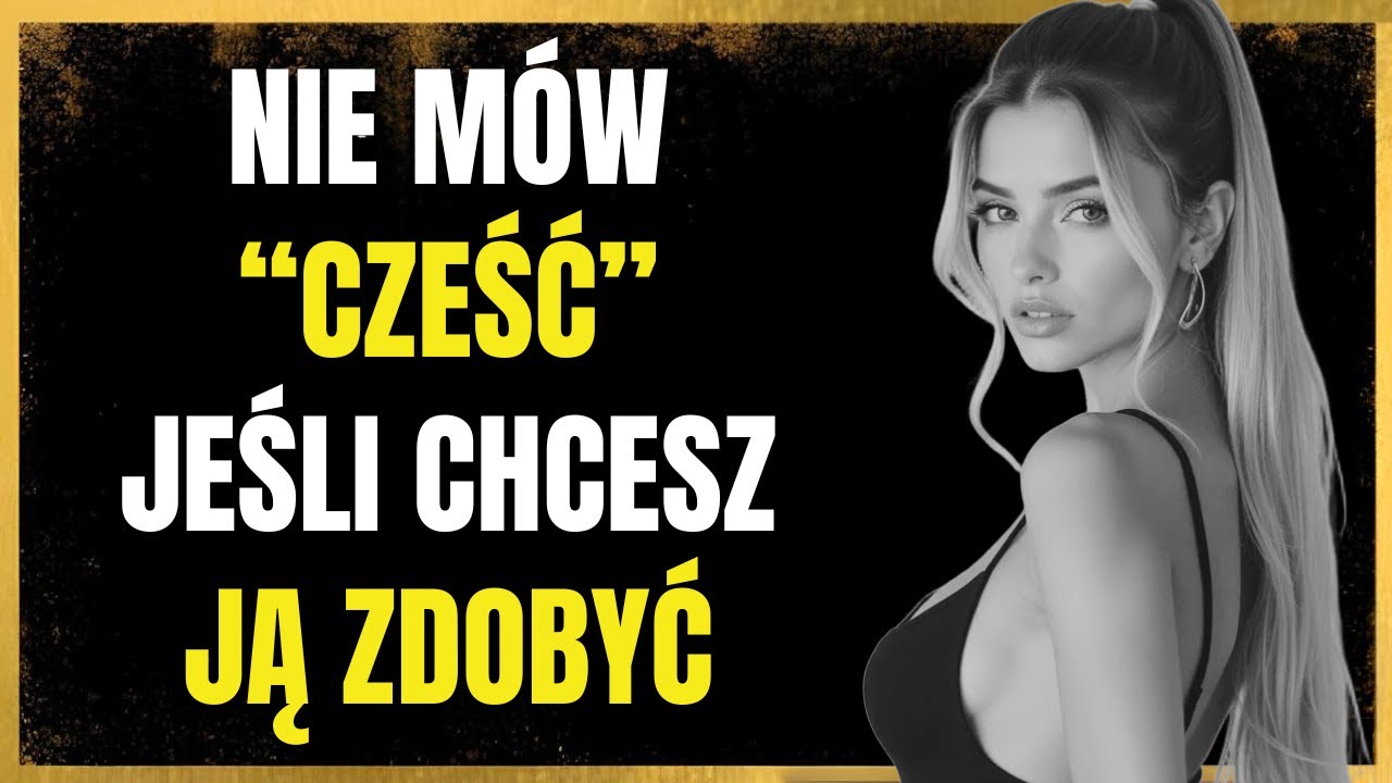 99.9% Kobiet Nie Może Ci Się Oprzeć, Gdy Powiesz TO! | Stoicyzm