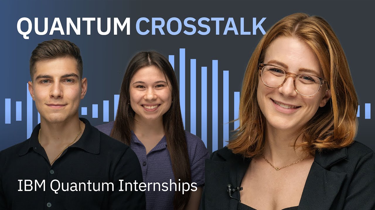 What It's Like to Intern at IBM Quantum | Quantum Crosstalk