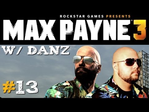 Max Payne 3 Pt13 w/ Danz