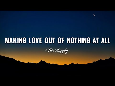 Air Supply - Making Love Out Of Nothing At All ( Video Lyrics )