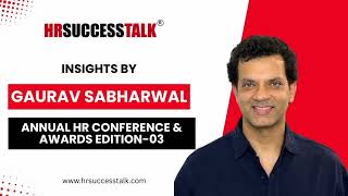 𝐈𝐧𝐬𝐢𝐠𝐡𝐭𝐬 𝐛𝐲 𝐆𝐚𝐮𝐫𝐚𝐯 𝐒𝐚𝐛𝐡𝐚𝐫𝐰𝐚𝐥 𝐨𝐧 𝐀𝐧𝐧𝐮𝐚𝐥 𝐇𝐑 𝐂𝐨𝐧𝐟𝐞𝐫𝐞𝐧𝐜𝐞 & 𝐀𝐰𝐚𝐫𝐝𝐬 𝐄𝐝𝐢𝐭𝐢𝐨𝐧-𝟎𝟑