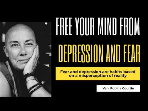 Freeing Your Mind from Depression and Fear - Ven. Robina Courtin