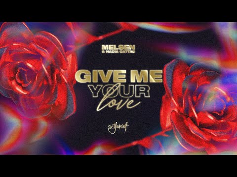 Melsen & Nadia Gattas - Give Me Your Love (Official Visualizer) [Be Yourself Music]