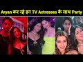 Aryan Khan Kar Rahe TV Actresses Ke Saath Party Pictures Huye Viral