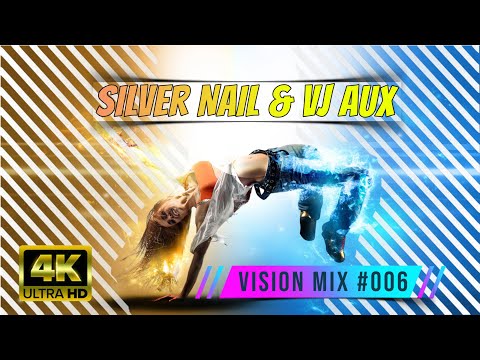 Silver Nail and VJ Aux - Vision Mix # 006 [4К]