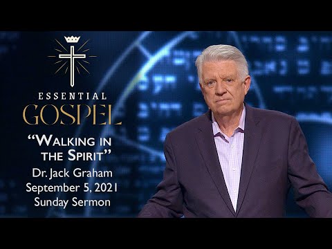 September 5, 2021 | Dr. Jack Graham | Walking in the Spirit | Romans 8:5-11 | Sunday Sermon