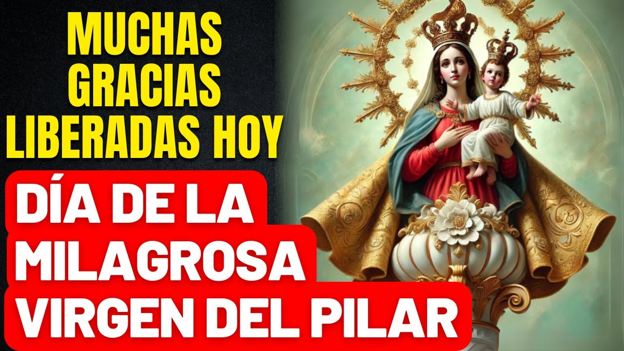 BENDITA Y FUERTE ORACIÓN A LA VIRGEN DEL PILAR-TUS PETICIONES SERÁN ATENDIDAS POR LA MADRE MILAGROSA