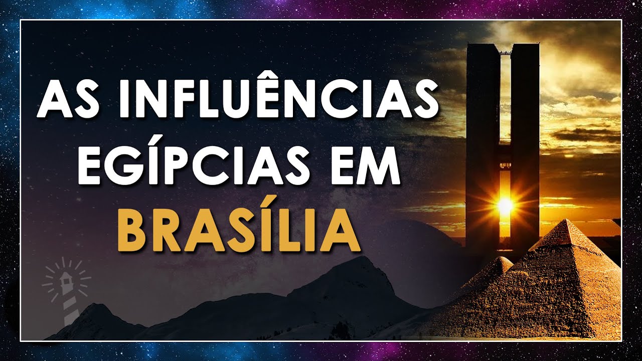 A construção de Brasília teve influências EGÍPCIAS?