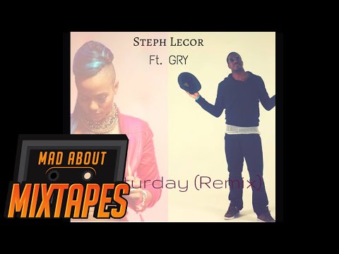Gry Official - Saturday Remix (Steph Lecor) [Audio] | MadAboutMixtapes