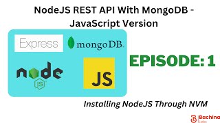 NodeJS REST API With MongoDB- JavaScript  EP 1 - Installing NodeJS Through NVM | Bachina Labs EP27