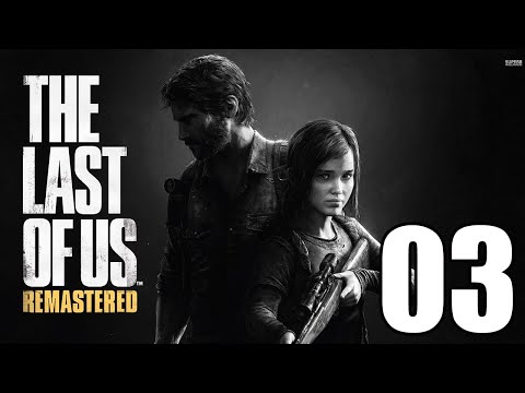 The Last Of Us Remastered Gameplay Walkthrough Part 3 Let's Play Playthrough [1080p]