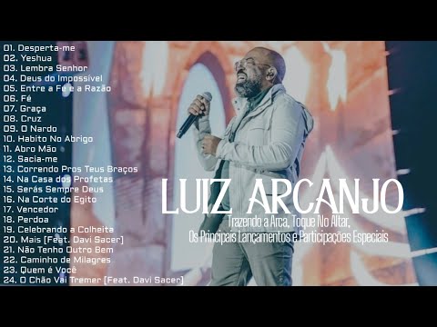 Luiz Arcanjo As Melhores [Trazendo a Arca, Toque No Altar e Os Principais Lançamentos]