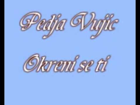 Pedja Vujic-Okreni se ti.wmv