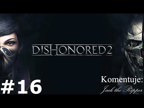 Zagrajmy w Dishonored 2 odc 16 - Zamek Jindosha
