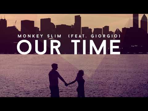 Monkey Slim - Our Time (feat. Giorgio)