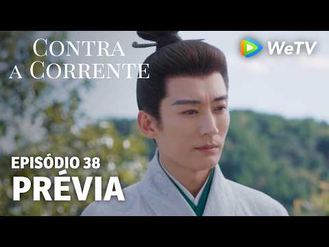 【Contra a Corrente】EP38｜Prévia｜Liu Xueyi e Tan Songyun｜WeTV
