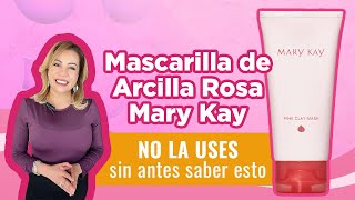 Mascarilla de Arcilla Rosa Mary Kay NO LA USES sin antes saber esto