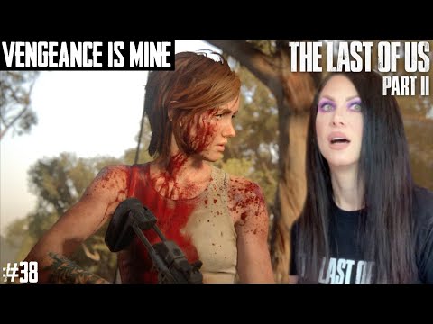 THE LAST OF US PART II - VENGEANCE IS MINE - PART 38 - Walkthrough - Naughty Dog