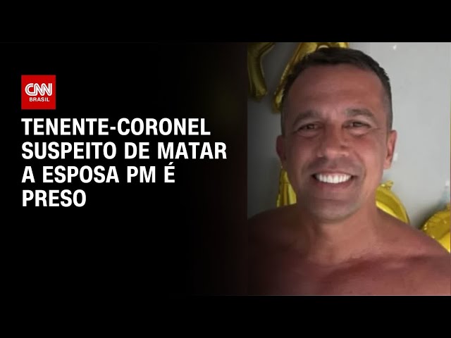 Tenente-coronel suspeito de matar esposa PM é preso em São Paulo | BASTIDORES CNN