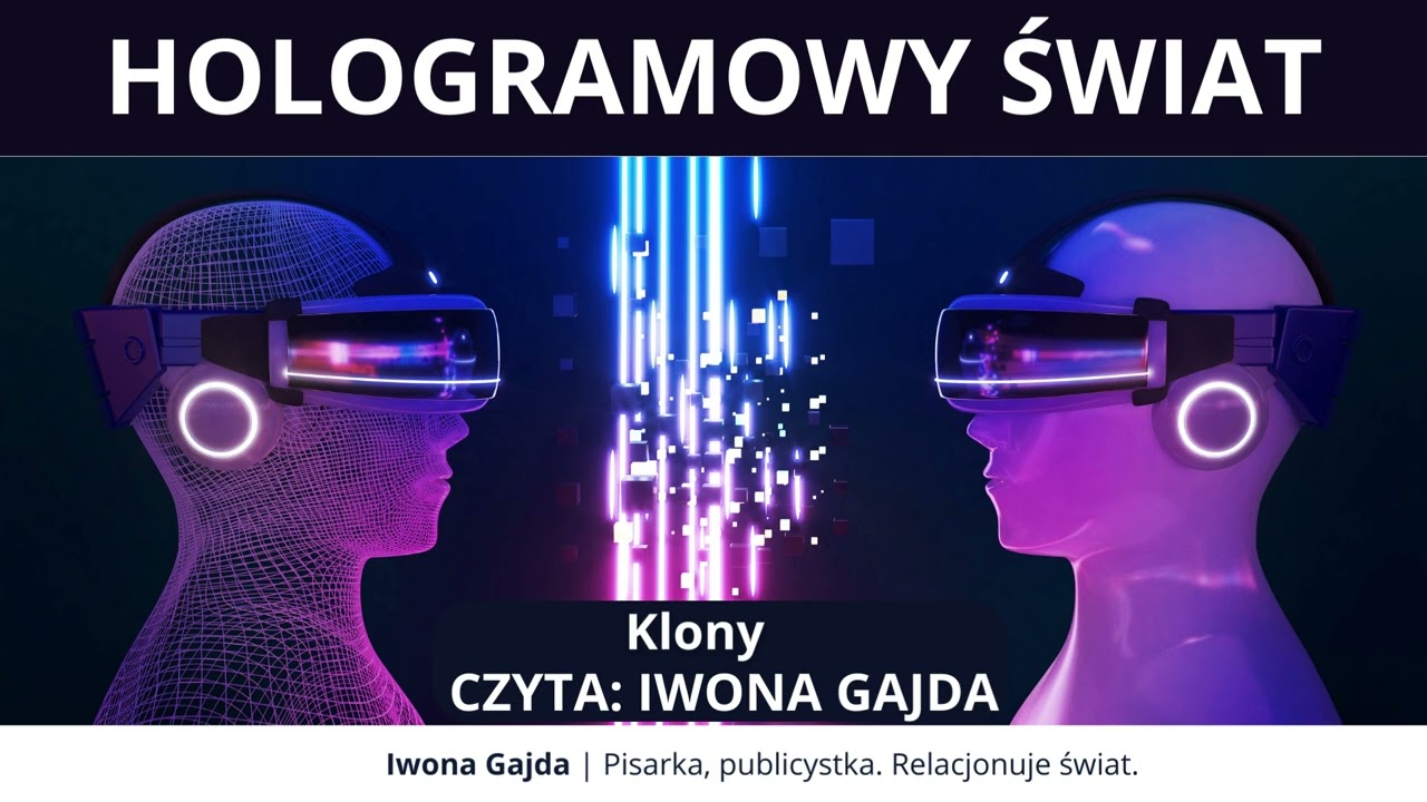 Klony - Hologramowy Świat | Iwona Gajda
