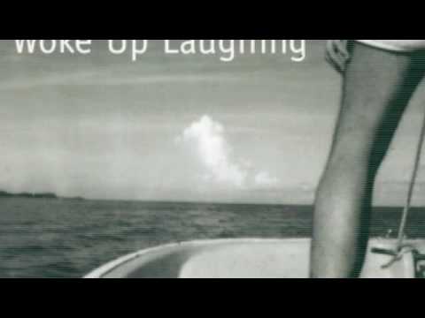 Video thumbnail for Woke Up Laughing