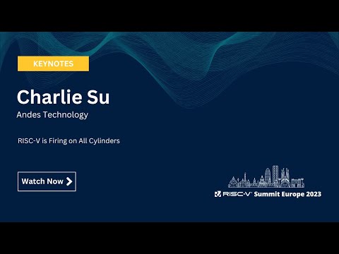 Charlie Su, Andes Technology - RISC-V is Firing on All Cylinders