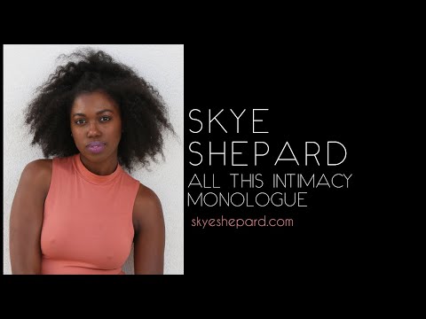 Skye Shepard - All This Intimacy Monologue