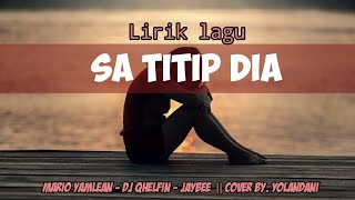 Download lagu Lirik Lagu - Sa titip dia || Mario Yamlean - Dj Qhelfin - Jaybee || Cover by. Yolandani mp3